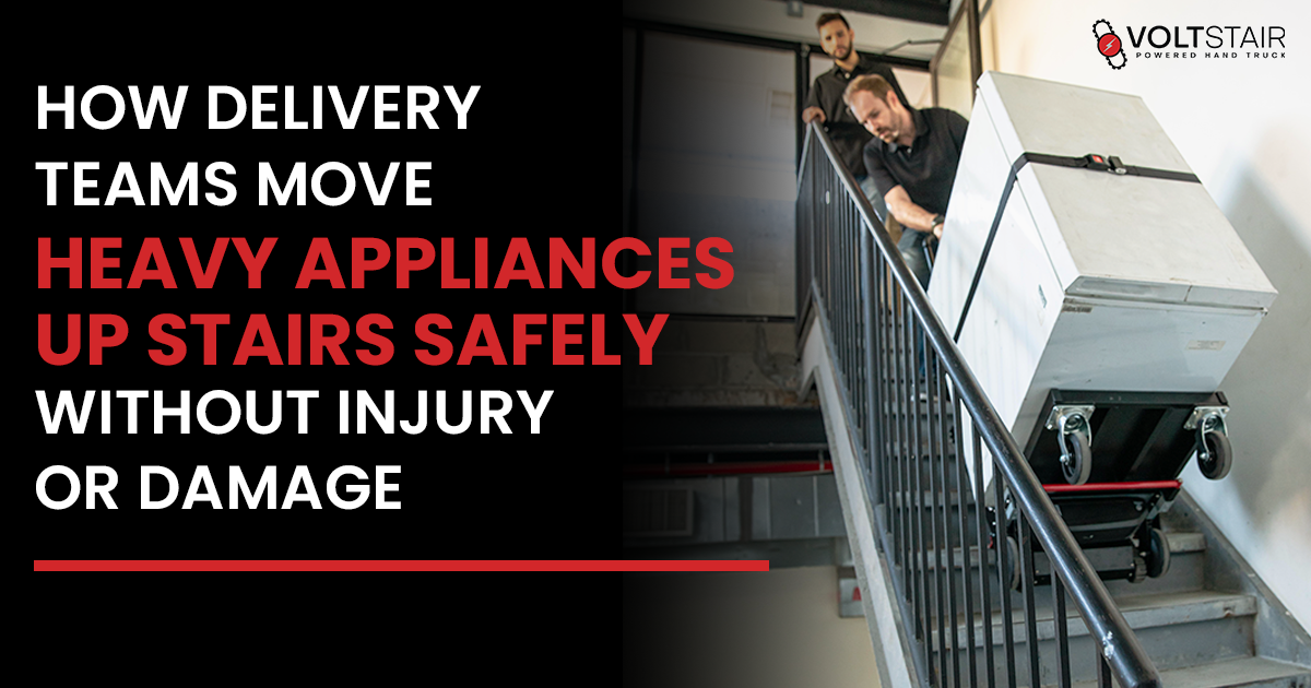 How Delivery Teams Move Heavy Appliances Up Stairs Safely Without Injury or Damage